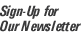 Sign-up for Our Newsletter